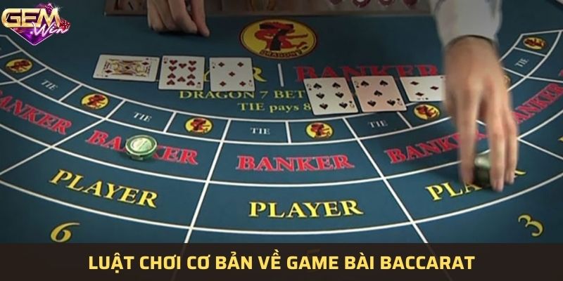 Tìm hiểu luật chơi cơ bản về game bài Baccarat online