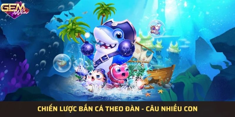 Đánh gục cá theo bầy đàn, dễ kiếm nhiều xu hơn