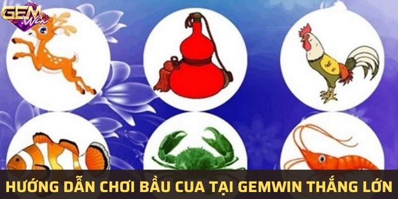Hướng dẫn chơi bầu cua tại Gemwin