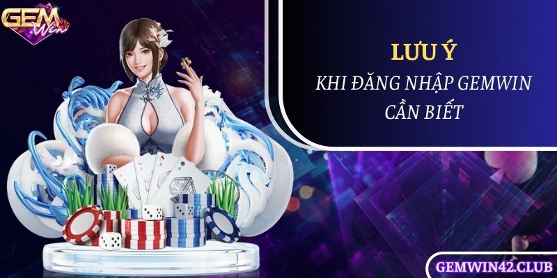 Chú ý khi đăng nhập Gemwin cho tân thủ