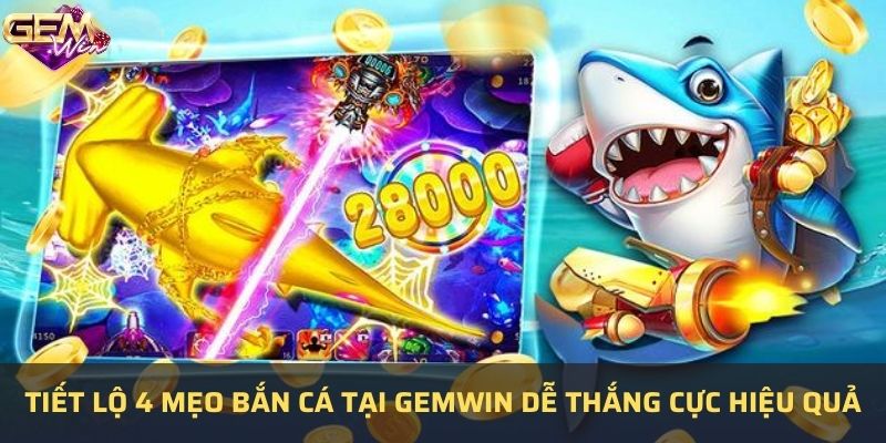 Mẹo bắn cá tại Gemwin dễ thắng