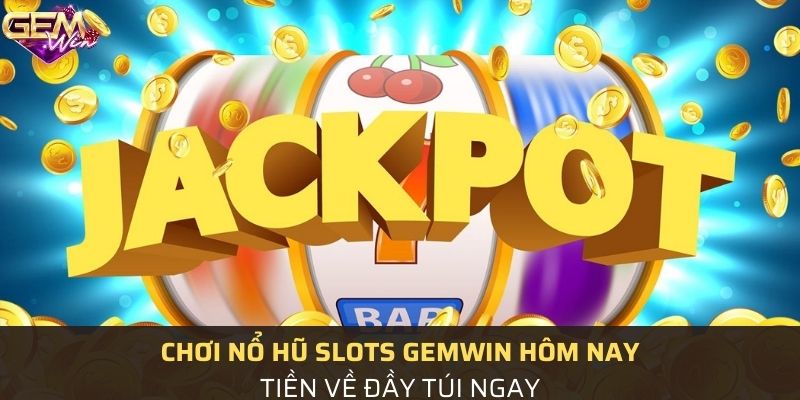 Nổ hũ slots Gemwin