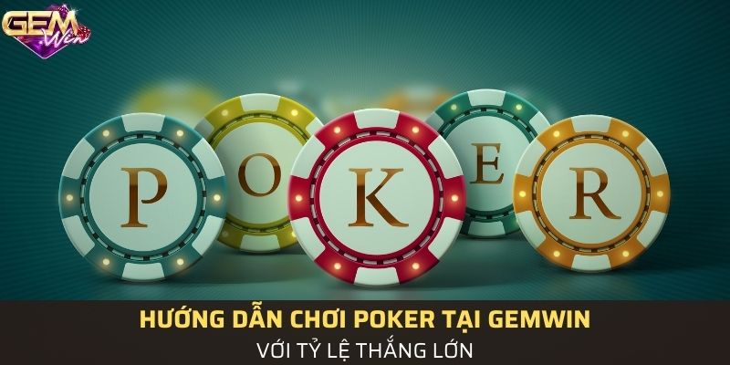 Hướng dẫn chơi Poker tại Gemwin