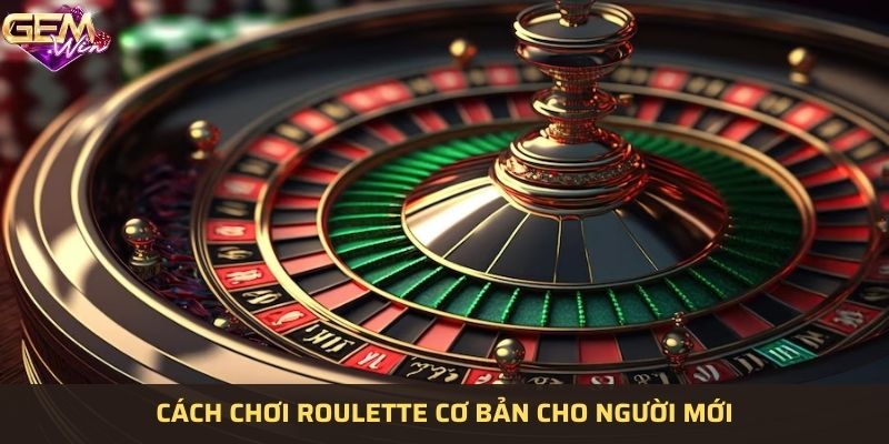 Cách chơi Roulette hiệu quả