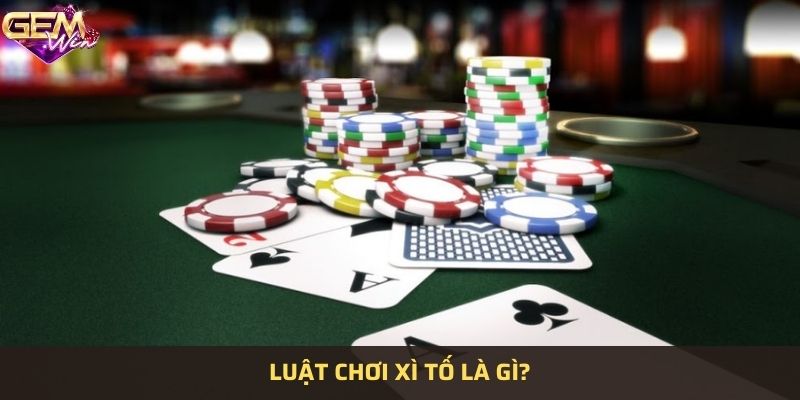 Luật của xì tố là gì?