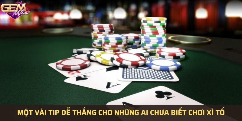 Một số tip dễ thắng cho những ai chưa biết về game bài xì tố