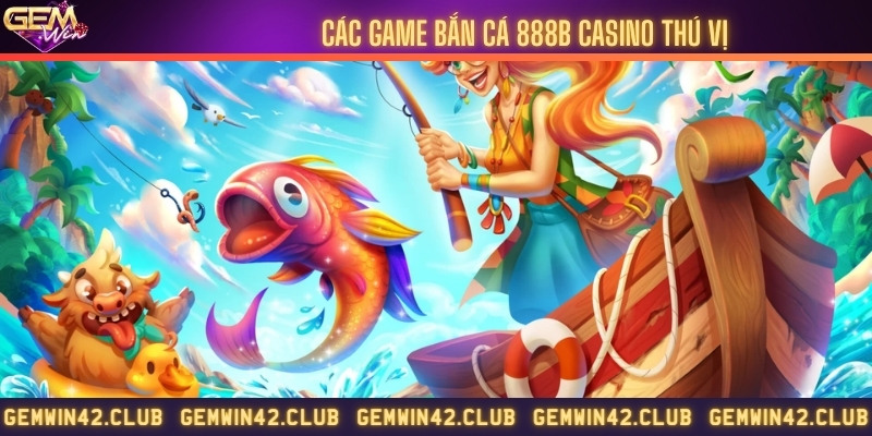 Nhiều trò chơi bắn cá khác nhau, tha hồ lựa chọn