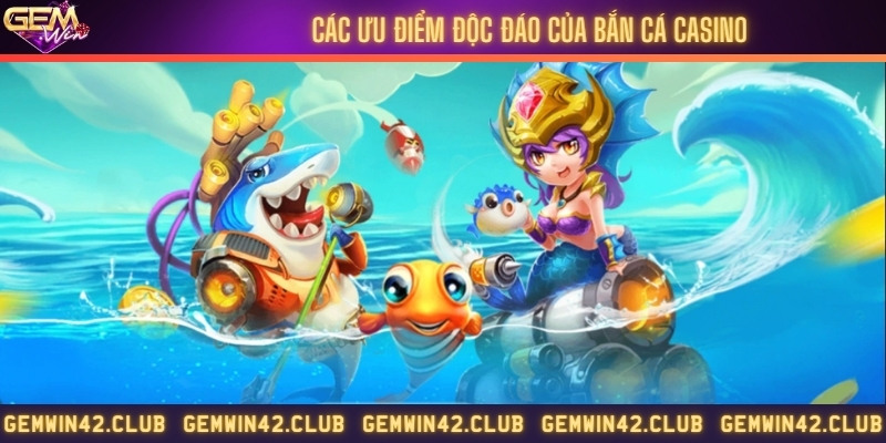 Đánh giá ưu điểm cổng game bắn cá trực tuyến casino