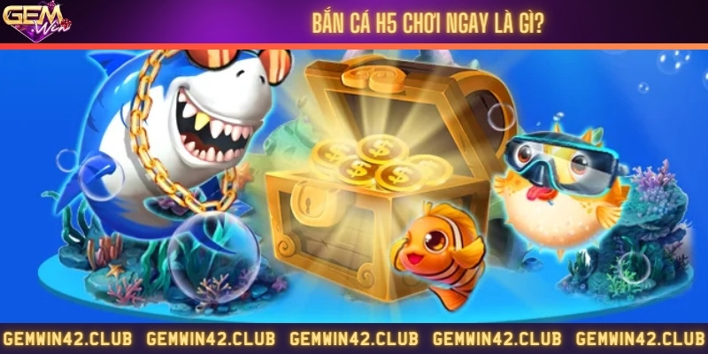 Định nghĩa về cổng game bắn cá H5