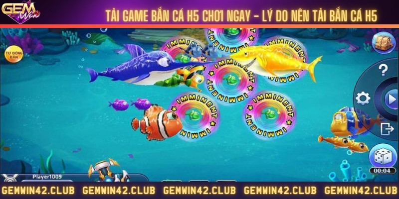 Tải game bắn cá H5 chơi ngay - Lý do nên tải bắn cá H5