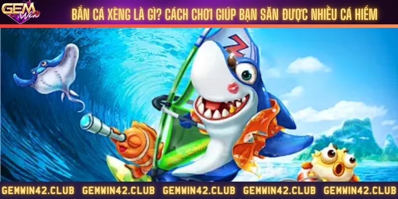 Bắn cá xèng là gì? Cách chơi giúp bạn săn được nhiều cá hiếm