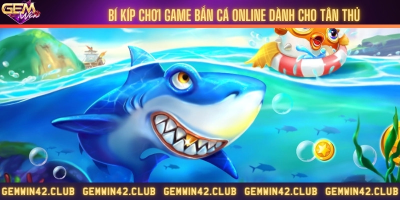 Bí kíp chơi game bắn cá online dành cho tân thủ